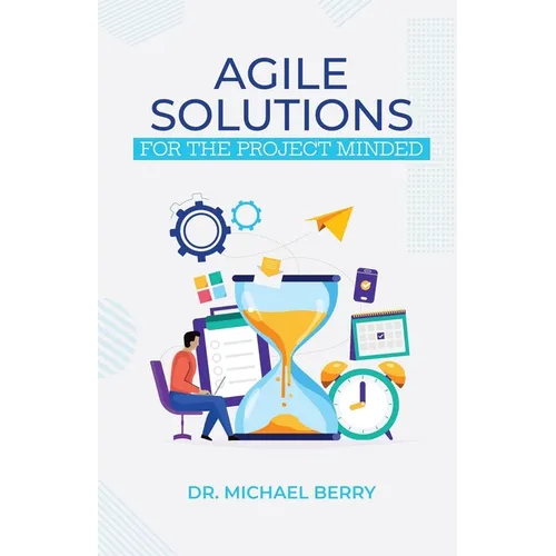 Agile Solutions: For the Project Minded