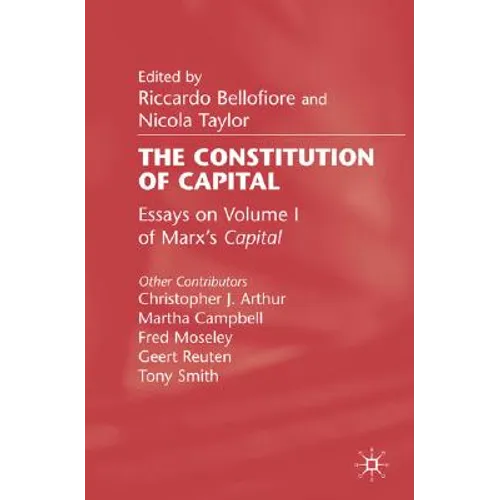 The Constitution of Capital: Essays on Volume 1 of Marx's Capital