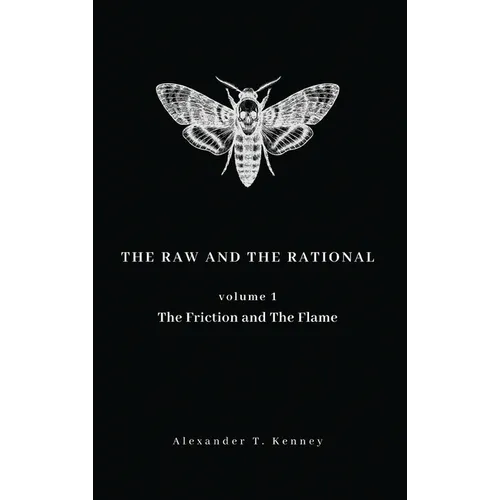 The Raw and The Rational, Volume 1: The Friction and The Flame