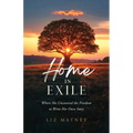 Home in Exile: Where She Uncovered the Freedom to Write Her Own Story