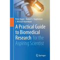 A Practical Guide to Biomedical Research: For the Aspiring Scientist