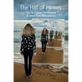 The Hall of Mirrors: How to Change Life Patterns and Avoid Toxic Relationships