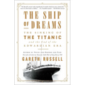 The Ship of Dreams: The Sinking of the Titanic and the End of the Edwardian Era