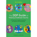The Ddp Guide to Healing Childhood Trauma: A Visual and Creative Companion for Parents and Practitioners