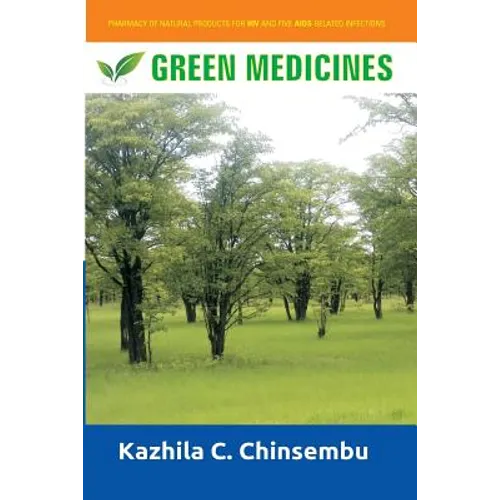 Green Medicines: Pharmacy of Natural Products for HIV and Five AIDS-related Infe - Paperback