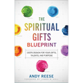 The Spiritual Gifts Blueprint: God's Design for Your Gifts, Talents, and Purpose