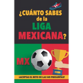 ¿Cuánto sabes de la Liga Mexicana?: ¿Aceptas el reto de las 140 preguntas sobre la Liga de Mexico? Fútbol Mexico. Mexican soccer book. Liga MX. Mexico