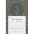 Recapturing the Wonder: Transcendent Faith in a Disenchanted World