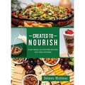 Created to Nourish: Plant-Based Gluten-Free Recipes Soy-Free Options