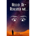 Hello, De-Realized me...
