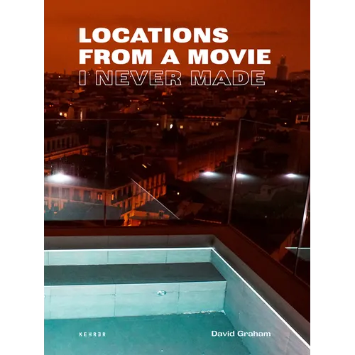 Locations from a Movie I Never Made