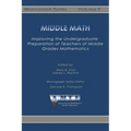 Middle Math: Improving the Undergraduate Preparation of Teachers of Middle Grades Mathemathics