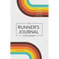 The Runner's Journal & Roadmap: Track. Progress. Achieve. Day by Day.