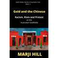 Gold and the Chinese: Racism, Riots and Protest on the Australian Goldfields