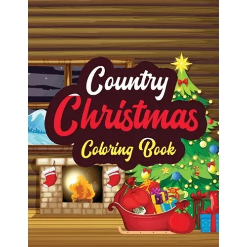 Country Christmas - Coloring Book: Adults Christmas Beautiful Scenes in the Country Coloring pages, Beautiful Winter Coloring Book Wonderland of Snowm