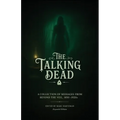 The Talking Dead: A Collection of Messages from Beyond the Veil, 1850 to 1920s (Expanded Edition)