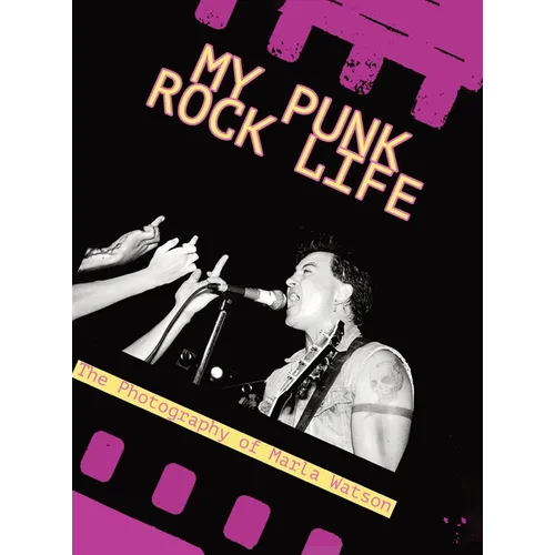 My Punk Rock Life: The Photography of Marla Watson
