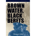 Brown Water, Black Berets: Coastal and Riverine Warfare in Vietnam