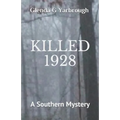 Killed 1928: A Southern Mystery