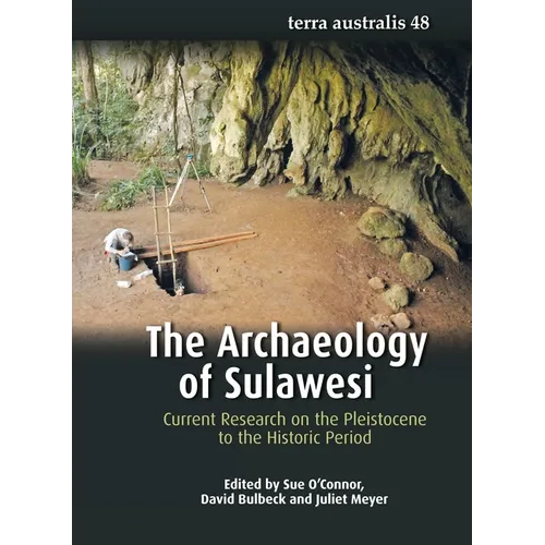 The Archaeology of Sulawesi: Current Research on the Pleistocene to the Historic Period