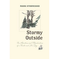 Stormy Outside: The Adventures and Misadventures of a Forester and His Dog