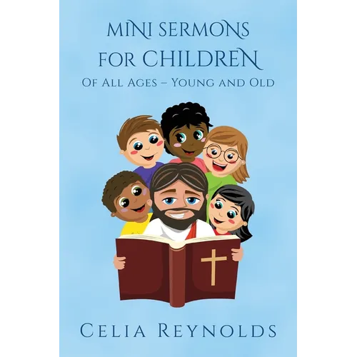 Mini Sermons For Children Of All Ages - Young And Old