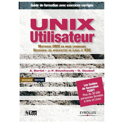 UNIX utilisateur: Maîtriser UNIX en mode commande. Découvrir les spécifités de Linux et KDE