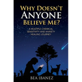 Why Doesn't Anyone Believe Me?: A Multiple Chemical Sensitivity and Anxiety Healing Journey