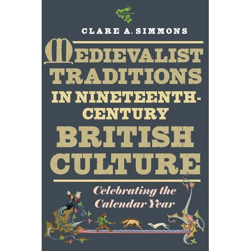 Medievalist Traditions in Nineteenth-Century British Culture: Celebrating the Calendar Year