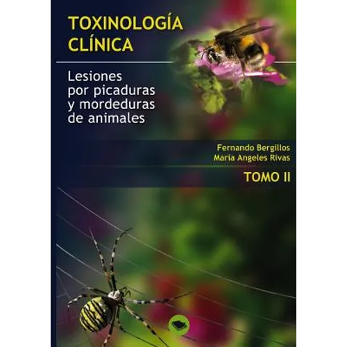 Toxinologia Clinica. Lesiones Por Picaduras Y Mordeduras de Animales. Tomo II