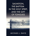 Salvation, the Baptism in the Holy Spirit, and the Gift of Tongues: A Personal Journey and Scriptural Discussion