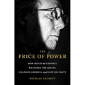 The Price of Power: How Mitch McConnell Mastered the Senate, Changed America, and Lost His Party