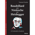 Baudrillard with Nietzsche and Heidegger: A Contrastive Analysis