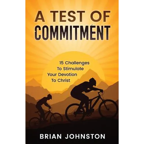 A Test of Commitment: 15 Challenges to Stimulate Your Devotion to Christ