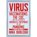 Virus: Vaccinations, the CDC, and the Hijacking of America's Response to the Pandemic: Updated and Revised