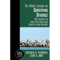 Six Word Lessons On Surviving Divorce: 100 Lessons to Help You Cope and Reach a New Normal
