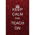 Keep calm and teach on: Inspirational Notebooks for Teachers Gift: Great for Teacher Appreciation Gifts / Thank You Teacher / Teacher Of The Year
