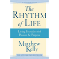 The Rhythm of Life: Living Every Day with Passion and Purpose