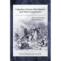 A Quaker Colonel, His Fianc馥, and Their Connections: Selected Civil War Correspondence