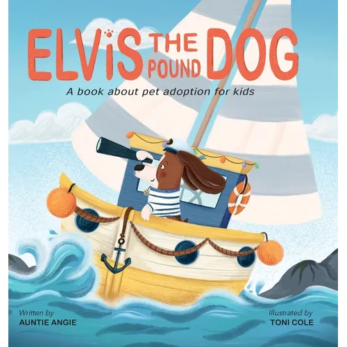 Elvis the Pound Dog: A Book About Pet Adoption for Kids