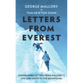 Letters from Everest: Unpublished Letters from Mallory's Life and Death in the Mountains