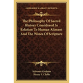 The Philosophy Of Sacred History Considered In Relation To Human Aliment And The Wines Of Scripture