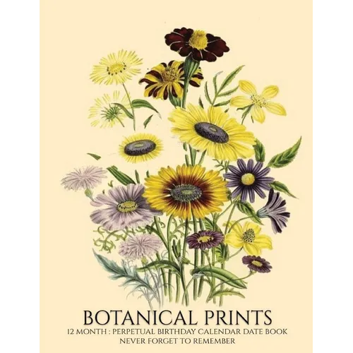 Perpetual Birthday Calendar: Botanical Prints 12 Month Date Book Daily Organizer for Birthdays, Important Dates, Special Days, Anniversaries - Paperback
