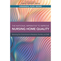 The National Imperative to Improve Nursing Home Quality: Honoring Our Commitment to Residents, Families, and Staff