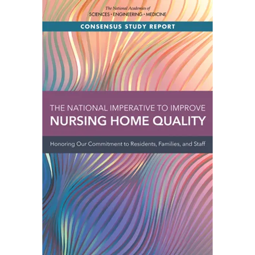 The National Imperative to Improve Nursing Home Quality: Honoring Our Commitment to Residents, Families, and Staff