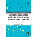 A Building Information Modelling Maturity Model for Developing Countries