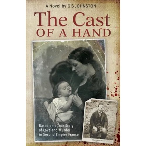 The Cast of a Hand: Based on a True Story of Love and Murder in Second Empire France