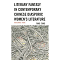 Literary Fantasy in Contemporary Chinese Diasporic Women's Literature: Imagining Home