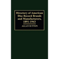 Directory of American Disc Record Brands and Manufacturers, 1891-1943