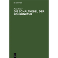 Die Schalthebel Der Konjunktur: Kaufkrafteinsatz Und Kaufkraftstillegung ALS Bestimmungsgründe Des Volkseinkommens